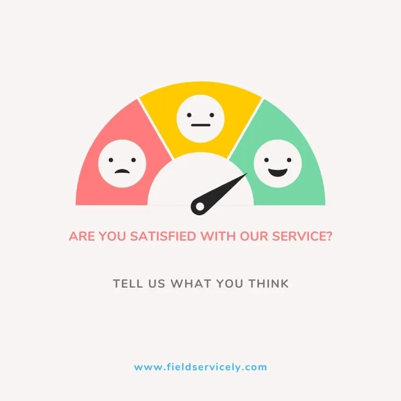 Understanding your field service customer satisfaction.